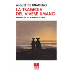 Miguel de Unamuno - La tragedia del vivere umano