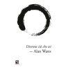 Alan Watts - Diventa ciò che sei