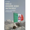 Così la divisione Acqui salì in cielo - Pier Luigi Villari