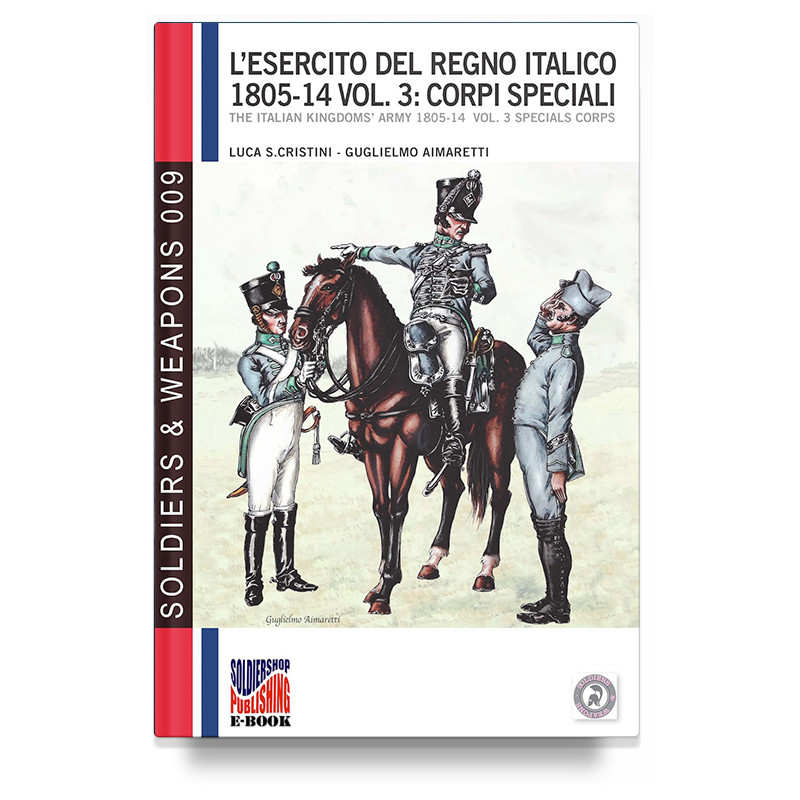 L'esercito del regno italico 1805-1814 - Vol. 3 - Cristini, Aimaretti